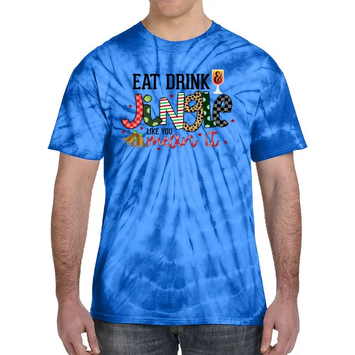 Eat Jingle Like You Mean It Christmas Spirit Holiday Cute Gift Tie-Dye T-Shirt