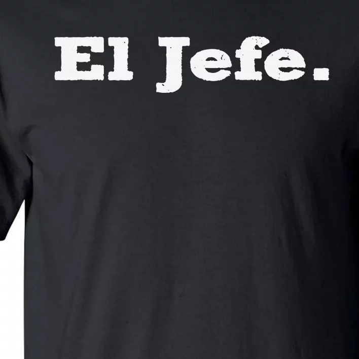 El Jefe Mexican Humor Orgullo Mexicano Tall T-Shirt