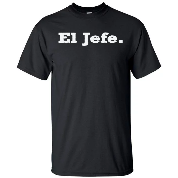 El Jefe Mexican Humor Orgullo Mexicano Tall T-Shirt