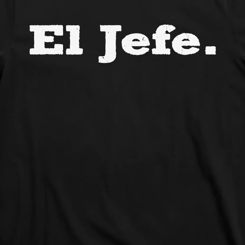 El Jefe Mexican Humor Orgullo Mexicano T-Shirt