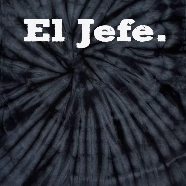 El Jefe Mexican Humor Orgullo Mexicano Tie-Dye T-Shirt