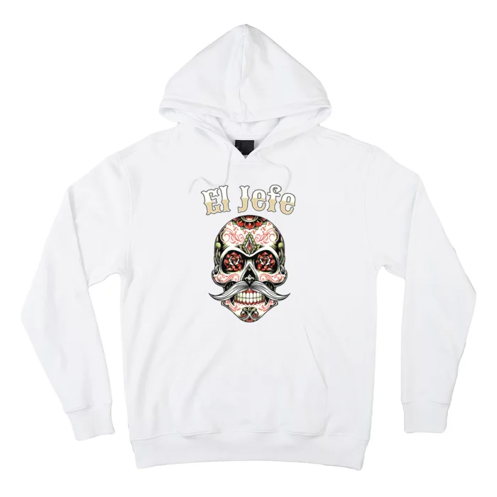 El Jefe Sugar Skull Dia De Los Muertos El Jefe Hoodie