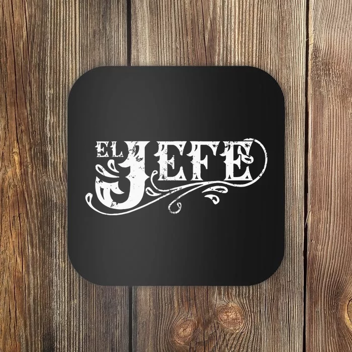 El Jefe The Boss In Spanish Funny Mexican Quote Coaster