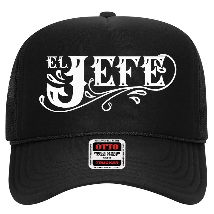 El Jefe The Boss In Spanish Funny Mexican Quote High Crown Mesh Trucker Hat