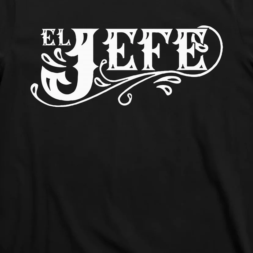 El Jefe The Boss In Spanish Funny Mexican Quote T-Shirt