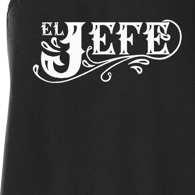 El Jefe The Boss In Spanish Funny Mexican Quote Women's Racerback Tank