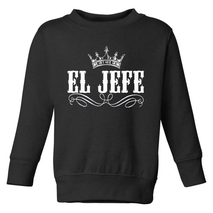 EL JEFE The Boss The King Mexican Toddler Sweatshirt