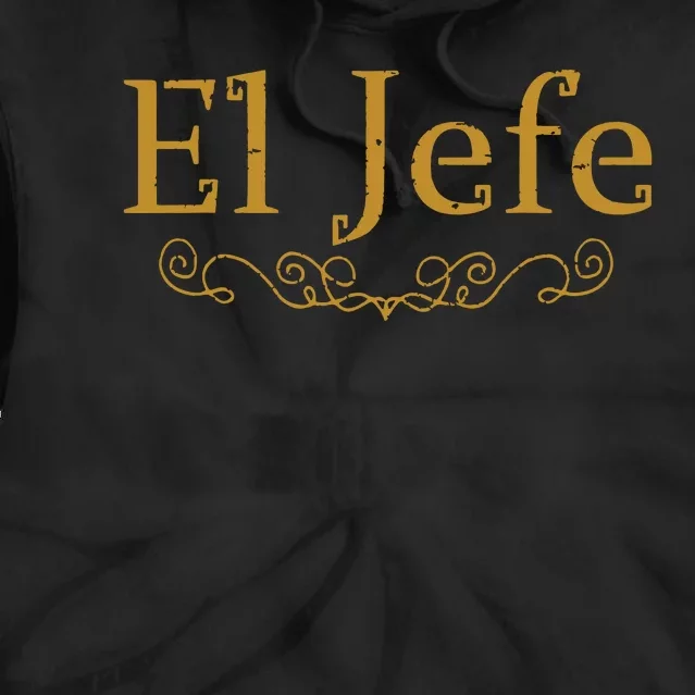 El Jefe The Boss In Spanish Funny Mexican Boss Gift Tie Dye Hoodie