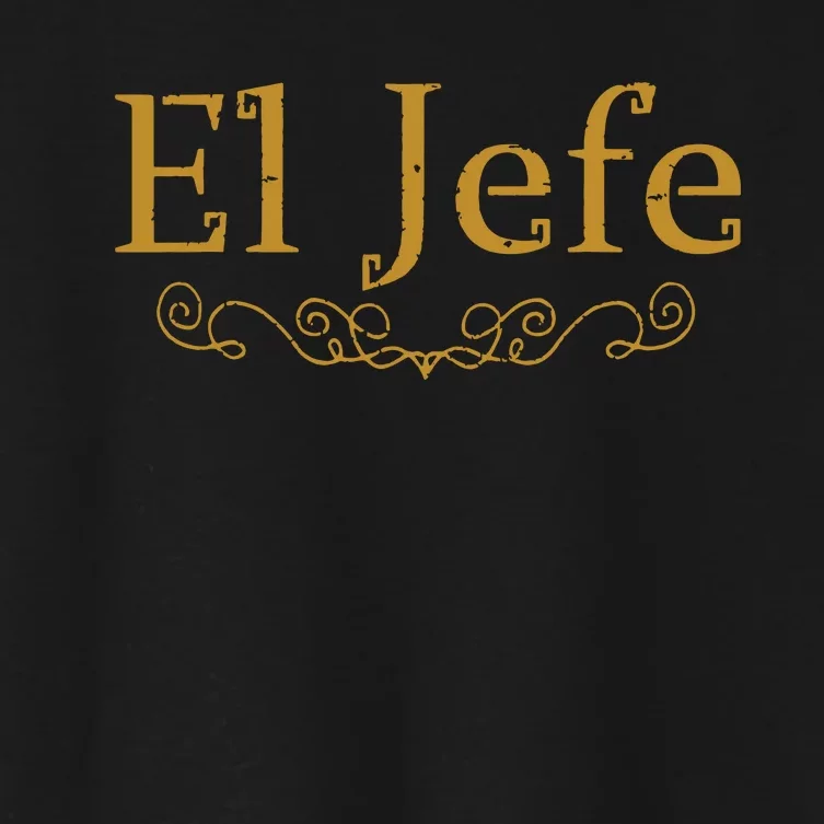 El Jefe The Boss In Spanish Funny Mexican Boss Gift Women's Crop Top Tee