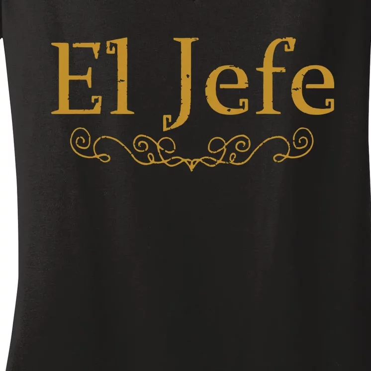 El Jefe The Boss In Spanish Funny Mexican Boss Gift Women's V-Neck T-Shirt