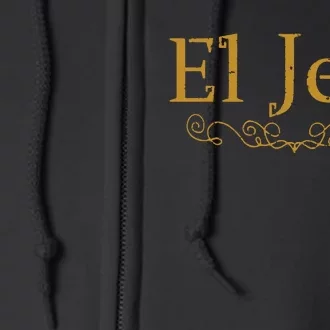 El Jefe The Boss In Spanish Funny Mexican Boss Gift Full Zip Hoodie