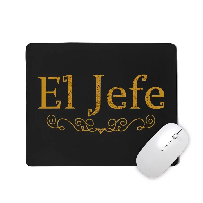 El Jefe The Boss In Spanish Funny Mexican Boss Gift Mousepad