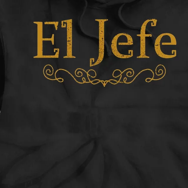 El Jefe The Boss In Spanish Funny Mexican Boss Gift Tie Dye Hoodie