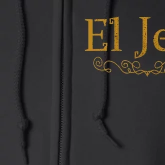 El Jefe The Boss In Spanish Funny Mexican Boss Gift Full Zip Hoodie