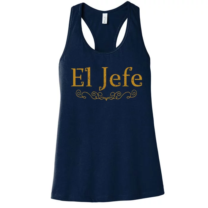 El Jefe The Boss In Spanish Funny Mexican Boss Gift Women's Racerback Tank