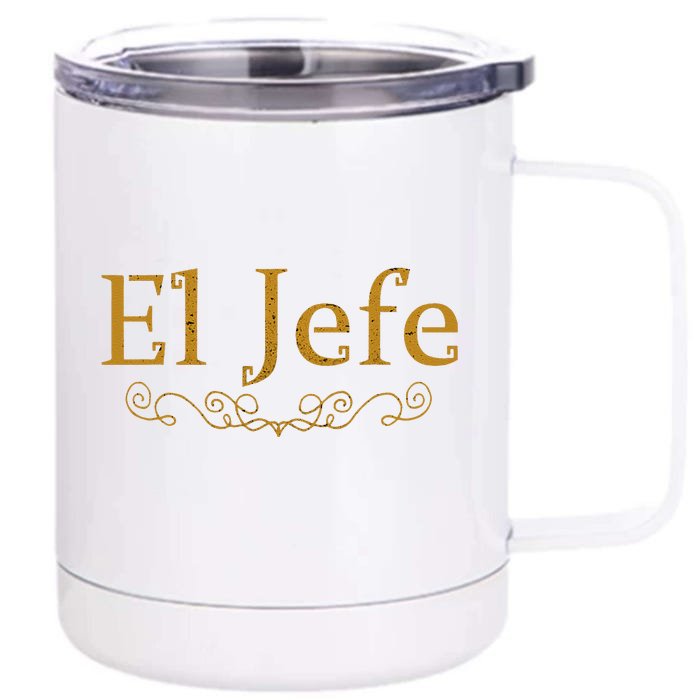 El Jefe The Boss In Spanish Funny Mexican Boss Gift Front & Back 12oz Stainless Steel Tumbler Cup