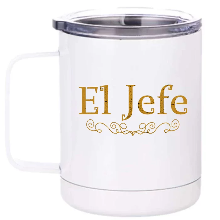 El Jefe The Boss In Spanish Funny Mexican Boss Gift Front & Back 12oz Stainless Steel Tumbler Cup