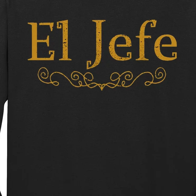 El Jefe The Boss In Spanish Funny Mexican Boss Gift Tall Long Sleeve T-Shirt