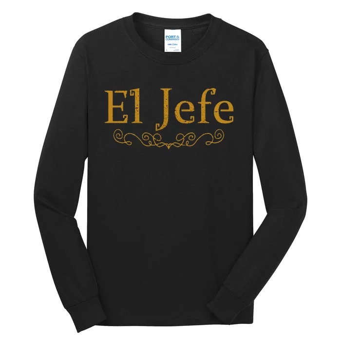 El Jefe The Boss In Spanish Funny Mexican Boss Gift Tall Long Sleeve T-Shirt