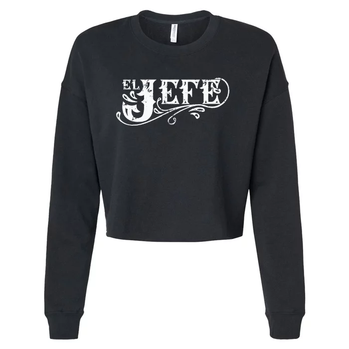 El Jefe The Boss in Spanish Funny Mexican Quote Cropped Pullover Crew