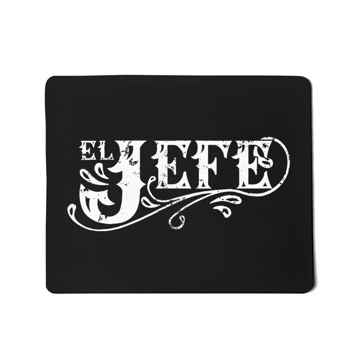 El Jefe The Boss In Spanish Funny Mexican Quote Mousepad