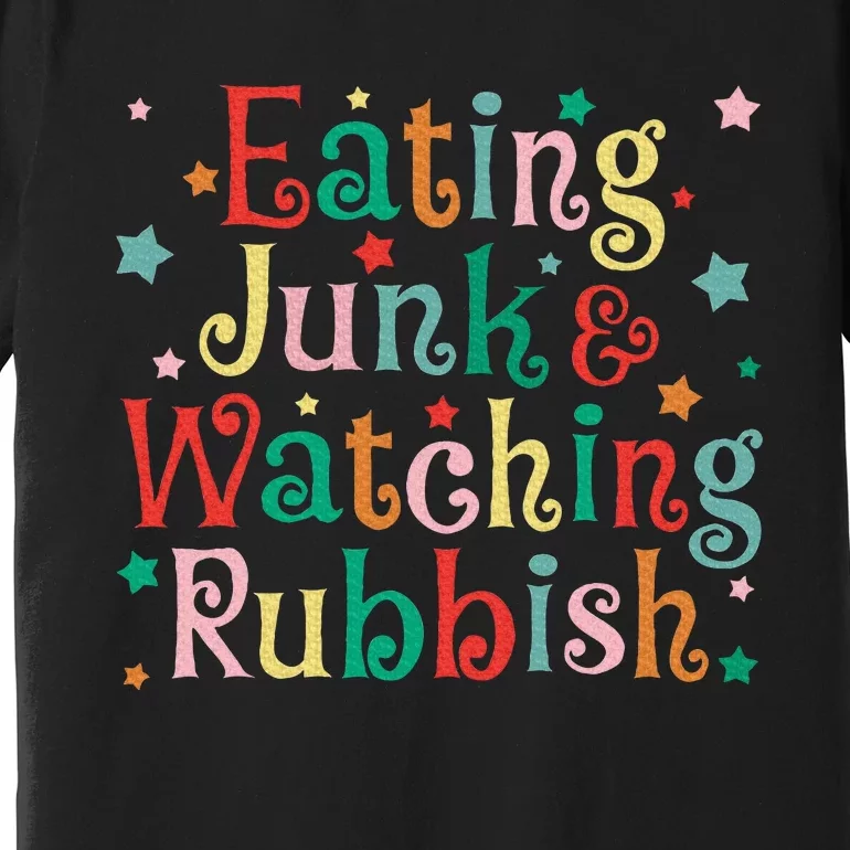 Eating Junk Xmas Food And Watching Rubbish Christmas Funny Premium T-Shirt