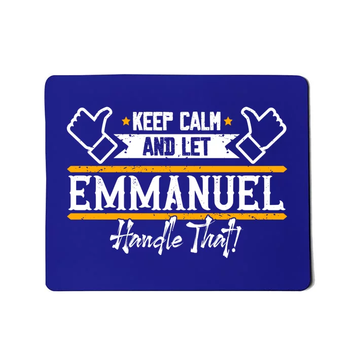 Emuel Keep Calm And Let Emuel Handle That Gift Mousepad