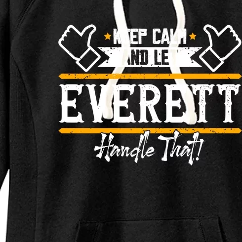 Everett Keep Calm And Let Everett Handle That Funny Gift Women's Fleece Hoodie