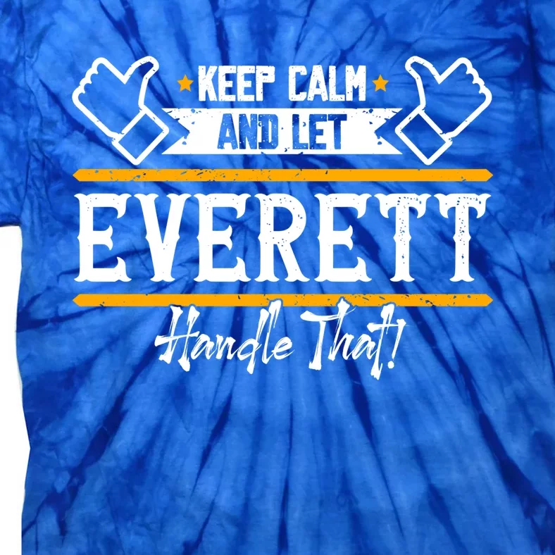 Everett Keep Calm And Let Everett Handle That Funny Gift Tie-Dye T-Shirt