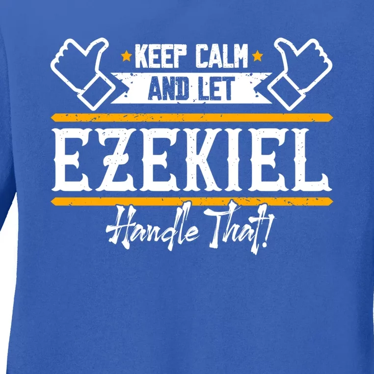 Ezekiel Keep Calm And Let Ezekiel Handle That Gift Ladies Long Sleeve Shirt