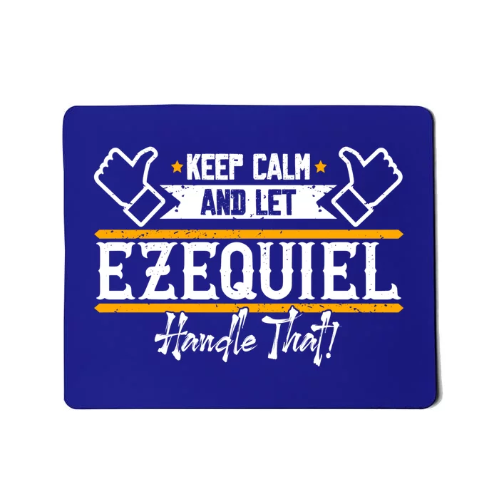 Ezequiel | Keep Calm And Let Ezequiel Handle That Sweatshirt Mousepad