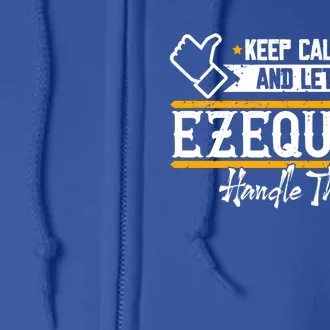 Ezequiel | Keep Calm And Let Ezequiel Handle That Sweatshirt Full Zip Hoodie