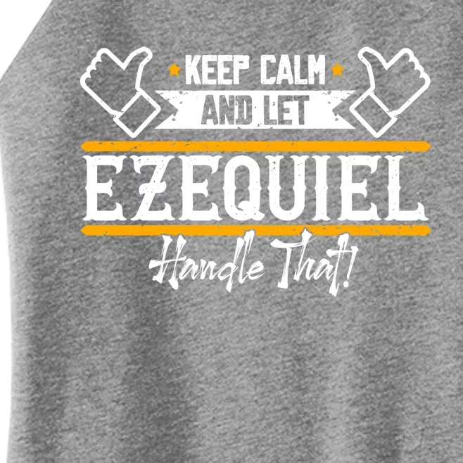 Ezequiel | Keep Calm And Let Ezequiel Handle That Sweatshirt Women’s Perfect Tri Rocker Tank