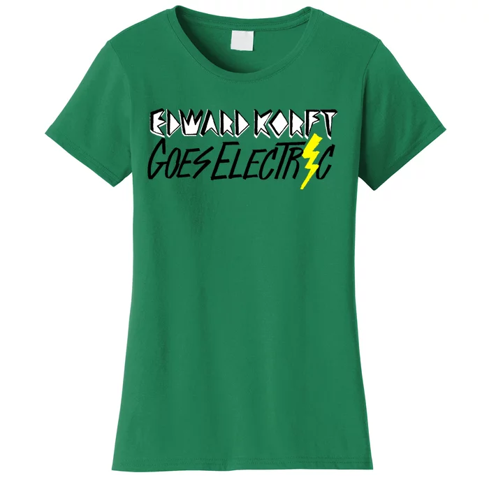 Edward Korft Goes Electric Edward Korft Merch Women's T-Shirt