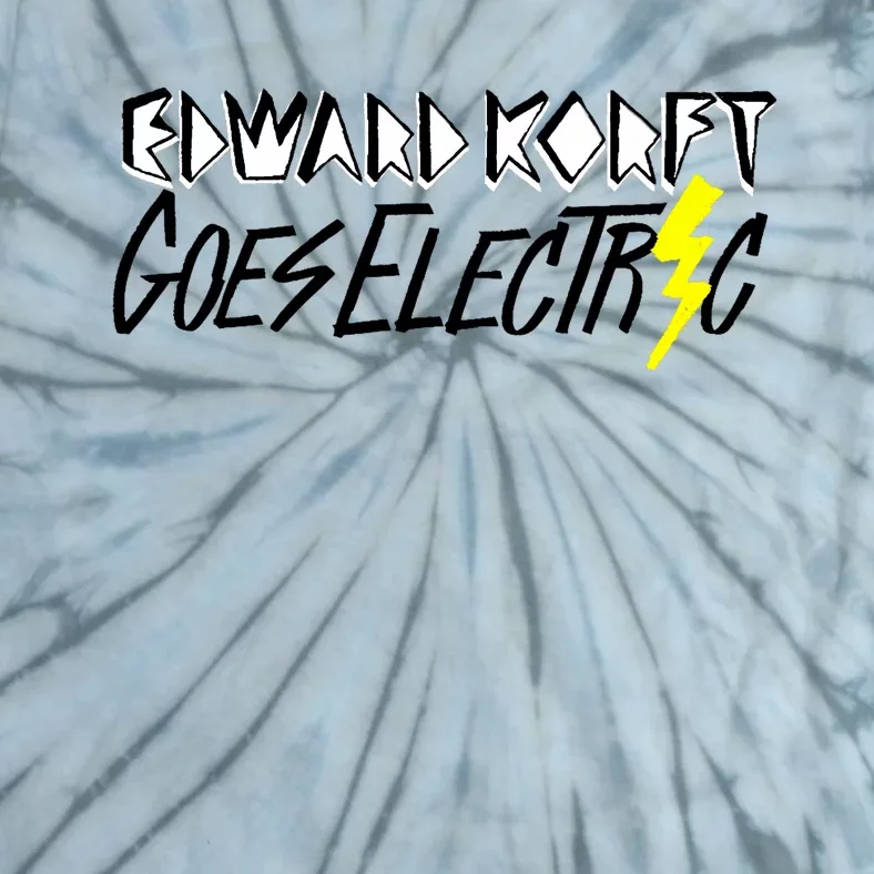 Edward Korft Goes Electric Edward Korft Merch Tie-Dye T-Shirt