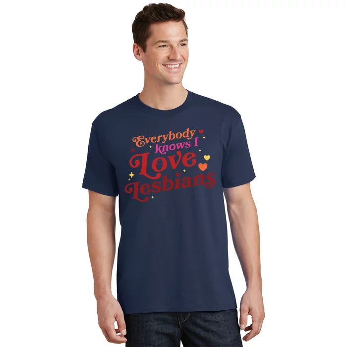 Everybody Knows I Love Lesbians Lgbt T-Shirt