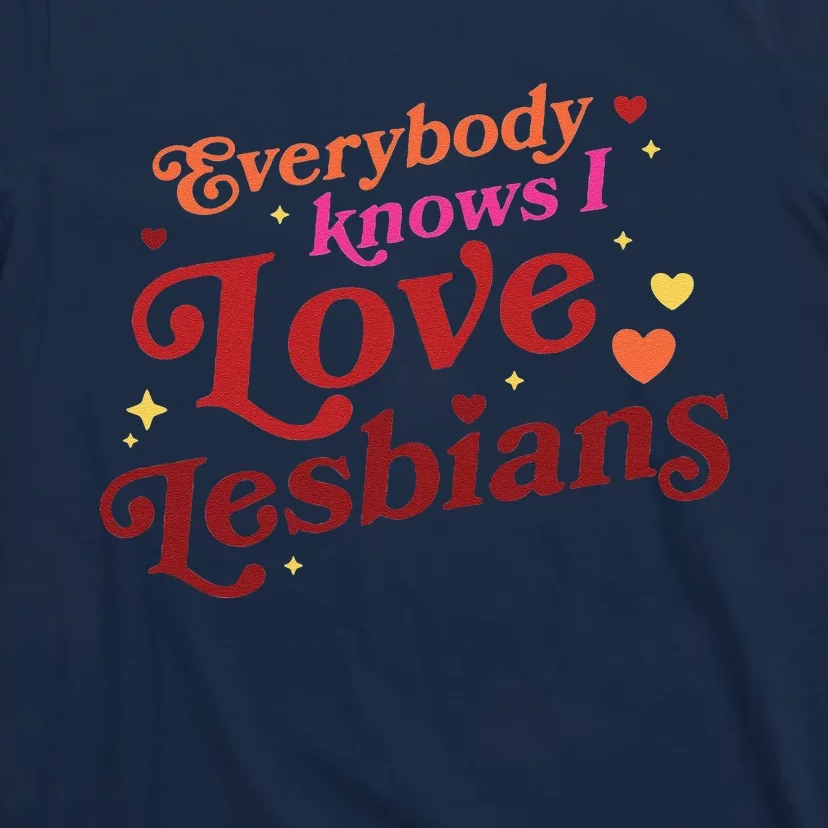 Everybody Knows I Love Lesbians Lgbt T-Shirt