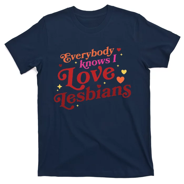 Everybody Knows I Love Lesbians Lgbt T-Shirt