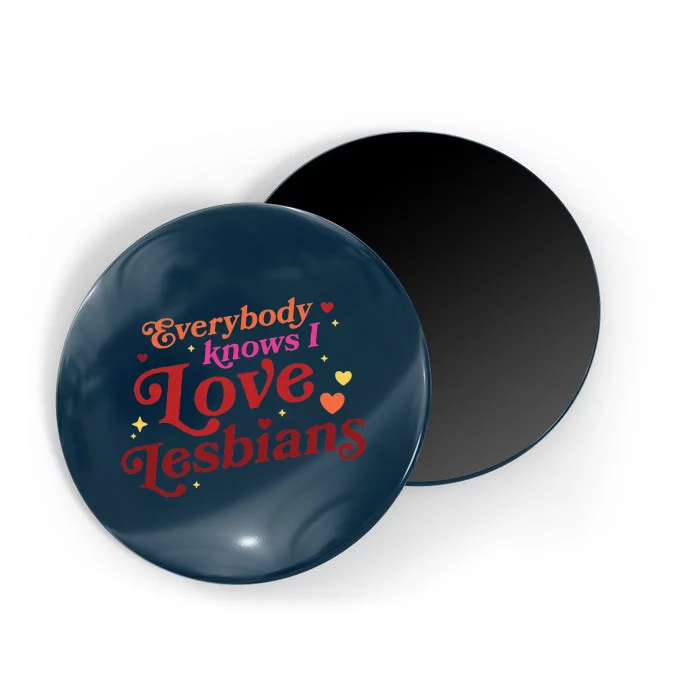 Everybody Knows I Love Lesbians Lgbt Magnet