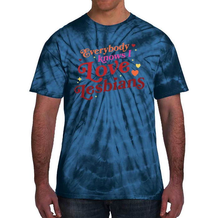 Everybody Knows I Love Lesbians Lgbt Tie-Dye T-Shirt