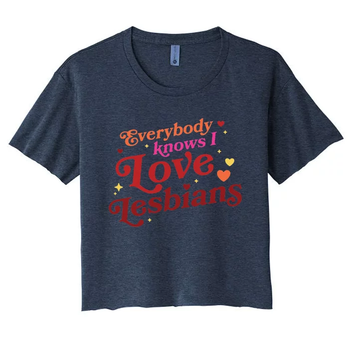 Everybody Knows I Love Lesbians Lgbt Women's Crop Top Tee