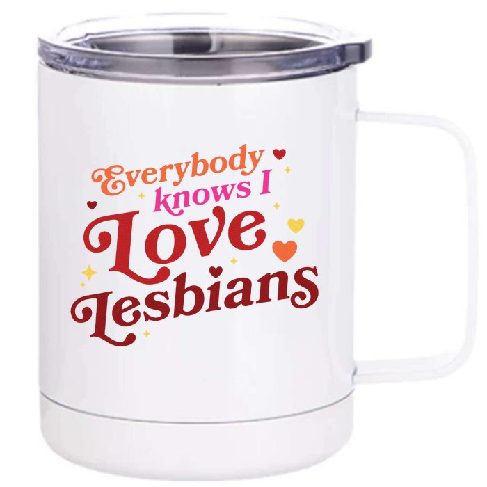 Everybody Knows I Love Lesbians Lgbt Front & Back 12oz Stainless Steel Tumbler Cup