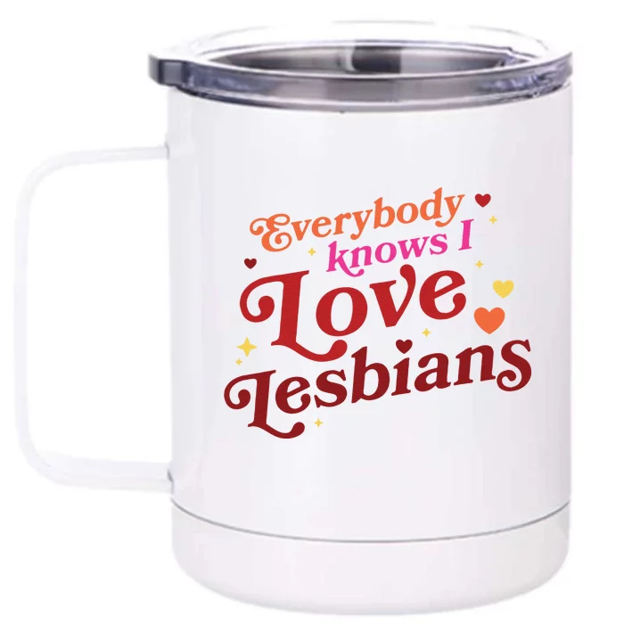 Everybody Knows I Love Lesbians Lgbt Front & Back 12oz Stainless Steel Tumbler Cup