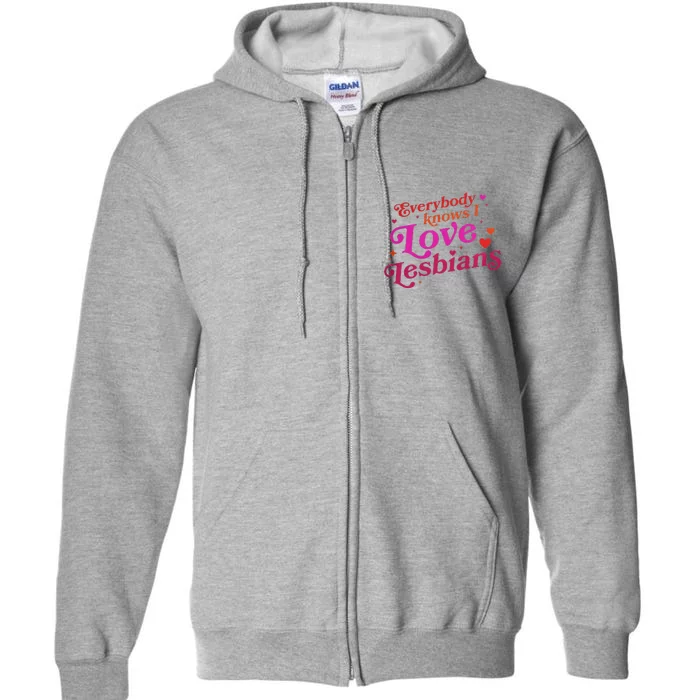 Everybody Knows I Love Lesbians Full Zip Hoodie