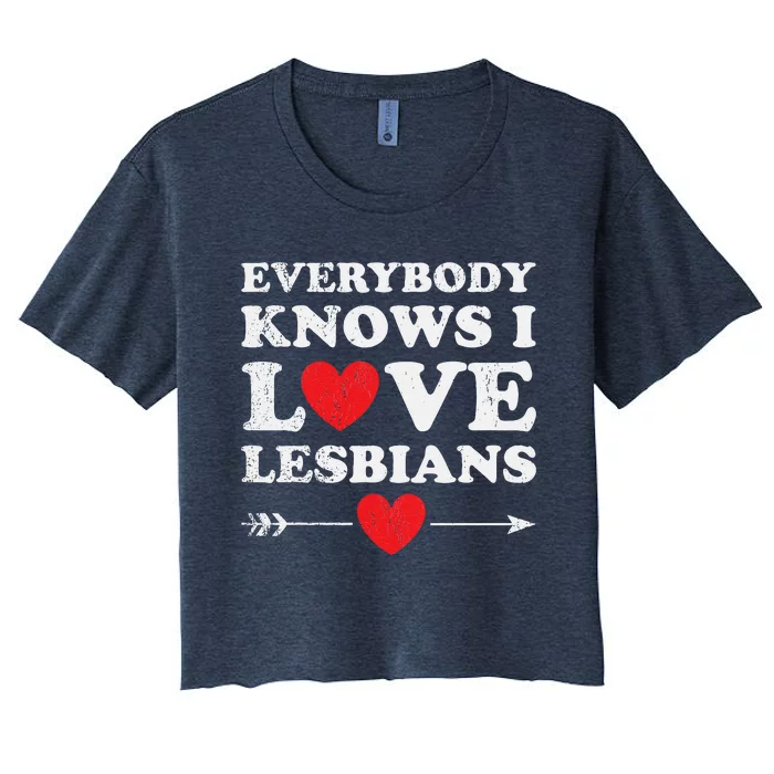 Everybody Knows I Love Lesbians Women's Crop Top Tee