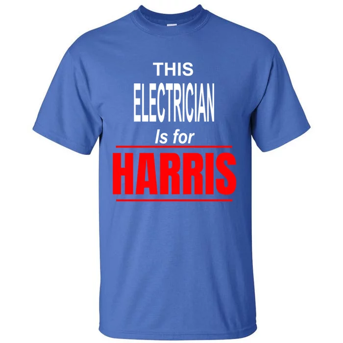 Electrician Kamala Supports Harris President 2024 Harris Gift Tall T-Shirt