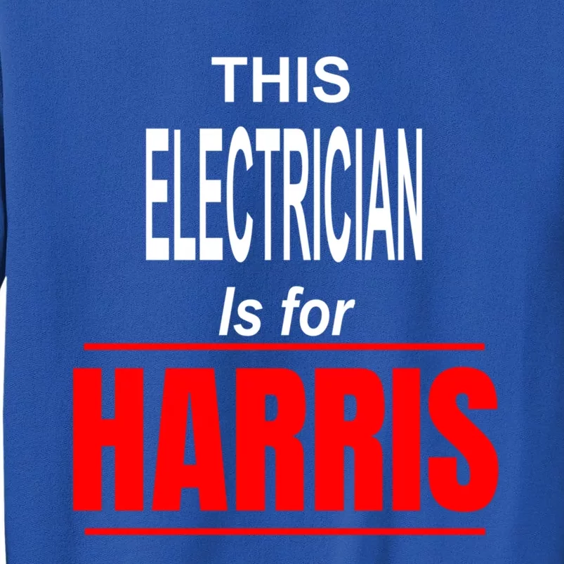 Electrician Kamala Supports Harris President 2024 Harris Gift Tall Sweatshirt