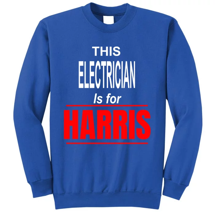 Electrician Kamala Supports Harris President 2024 Harris Gift Tall Sweatshirt