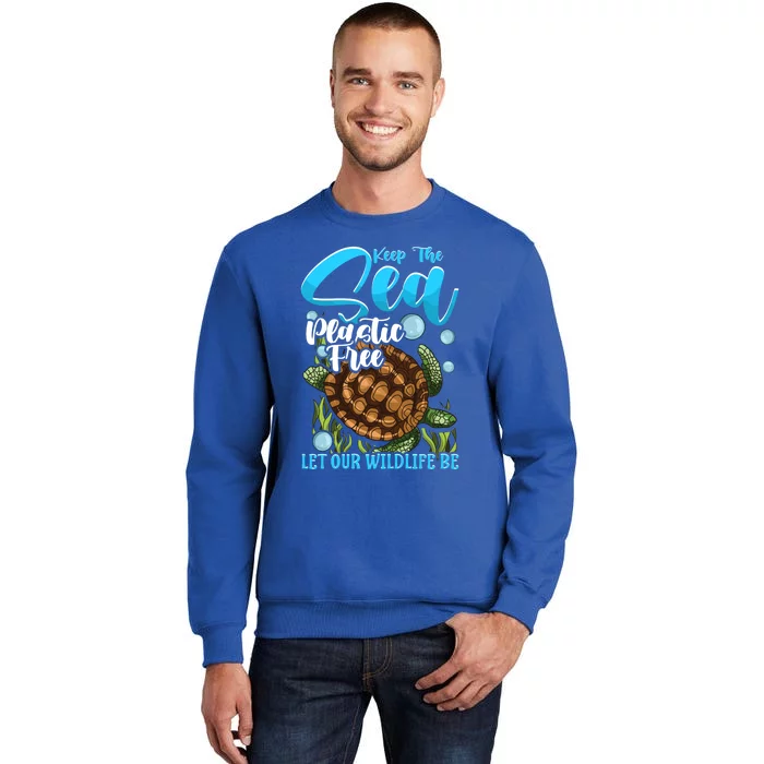 Environtal Keep The Sea Plastic Free Save Wildlife Turtle Gift Tall Sweatshirt