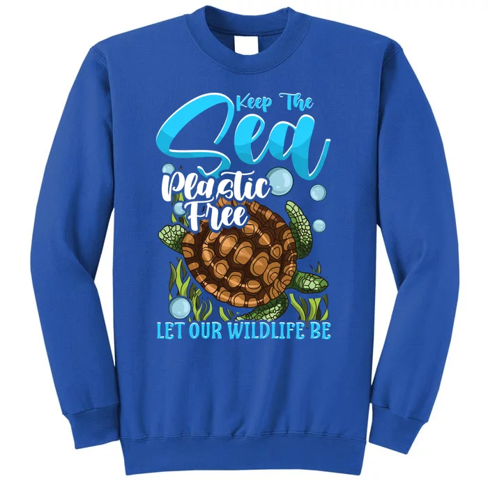 Environtal Keep The Sea Plastic Free Save Wildlife Turtle Gift Tall Sweatshirt